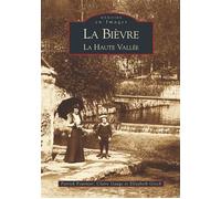 Bièvre - Tome I (La) - Patrick Fournier - Nouvelles Editions Sutton - broché - Beau livre