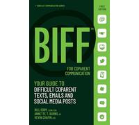 Biff for Coparent Communication: Your Guide to Difficult Texts, Emails, and Social Media Posts