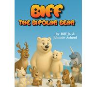 BIFF the Bipolar Bear: Helping Children Understand Bipolar Disorder