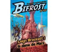 Bifrost N° 105 Leigh Brackett (Auteur), Ray Nayler (Auteur), Laurent Genefort (Auteur), Eric Brown (Auteur), Nicolas Fructus (Illustration)