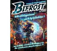 Bifrost N° 113 - L'intelligence artificielle sous les feux de la science-fiction Thierry Di Rollo (Auteur), Greg Egan (Auteur), Jean-Marc Ligny (Auteur), Audrey Pleynet (Auteur)