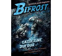 Bifrost N°116 Catherine Dufour tous les champs de l'imaginaire 2024 - Catherine Dufour - Le Belial Eds - broché - Revue