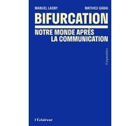 Bifurcation Notre monde après la communication - Manuel Lagny - De L'eclaireur - broché - Essai