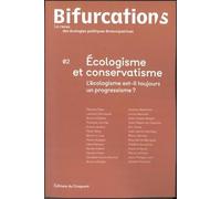 Bifurcation/s n°2 : Ecologisme et conservatisme. L'écologisme est-il toujours un progressisme ?
