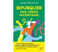 Bifurquer par temps incertains: Réflexions et journal de bord sur le désir de changer de vie