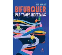 Bifurquer par temps incertains - Laure Noualhat - Tana Editions - broché - Essai