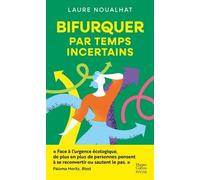 Bifurquer par temps incertains Réflexions et journal de bord sur le désir de changer de vie - Laure Noualhat - Harpercollins - Poche - Essai