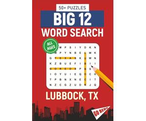 BIG 12 Word Search - Lubbock, TX. Edition: Word Searches About All Things Lubbock, Texas Tech University, Campus, Food, Landmarks, Sports, With ... for Gifts, Vacations, Holidays, Students