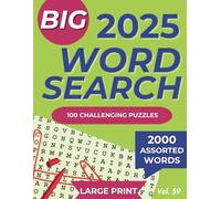 Big 2025 Word Search: 100 Challenging Puzzles, 2000 Assorted Words, Large Print, Vol. 59: Test Your Skills with Entertaining Challenges Designed to Sharpen Focus and Improve Vocabulary!