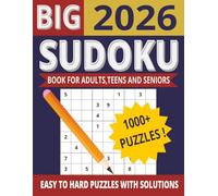 BIG 2026 SUDOKU: 1000+ PUZZLE BOOK FOR ADULTS TEENS AND SENIORS. EASY TO HARD PUZZLES WITH SOLUTIONS