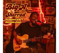 BIG A SHERROD - TORCHBEARER OF THE CLARKSDALE SOUND