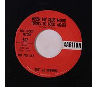 'BIG' AL DOWNING - when my blue moon turns to gold again / it must be love 45 rpm single