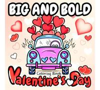 Big and Bold Valentine's Day Coloring Book: Cute and Cozy Lovely Illustrations Perfect for Fun, Relaxation and Stress Relief, featuring Large and Simple Thick Line Designs for Both Kids and Adults.
