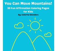 Big and Easy Coloring Book for Kids and Toddlers: You Can Move Mountains! 30 Fun Positive Affirmations