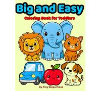 Big and Easy Coloring Book for Toddlers: Simple Large Pictures for Ages 1-4 | Cute Animals, Vehicles, Food & Everyday Objects