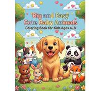 Big and Easy Cute Baby Animals Coloring Book for Kids Ages 4-8: 40 Fun and Simple Coloring Pages with Puppies, Kittens, Bunnies, Bears, Pandas and Adorable Animals
