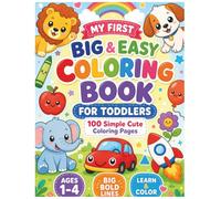Big and Easy Toddler Coloring Book: 100 First Coloring Pages for Ages 1-4: 100 Big & Easy Simple Coloring Pages with Animals, Vehicles, Fruits, Toys, Shapes & Everyday Objects for Ages 1, 2, 3 & 4