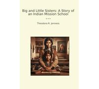 Big and Little Sisters: A Story of an Indian Mission School