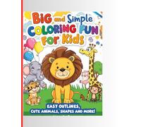 Big and Simple Coloring Fun for Kids: 100 Easy and Fun Coloring Pages for Kids, Preschool and Kindergarten