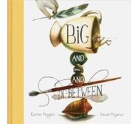 Big and Small and InBetween by Carter Higgins Carter Higgins (Auteur)