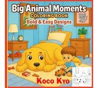 Big Animal Moments Coloring Book: Bold & Easy Designs: Fun, Simple & Adorable Animal Scenes for All Ages