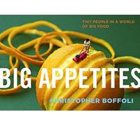 Big Appetites : Tiny People in a World of Big Food