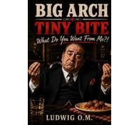BIG ARCH - TINY BITE: What Do You Want From Me?!