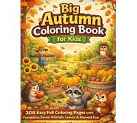 Big Autumn Coloring Book for Kids: 200 Easy Fall Coloring Pages with Pumpkins, Forest Animals, Leaves & Harvest Fun