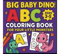BIG BABY DINO!: ABC Coloring Book for Your Little Monsters!" | Coloring Book for Preschool & Toddlers | ... Book and Coloring Pages (Ages 3-5)