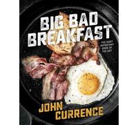 Big Bad Breakfast: The Most Important Book Of The Day [A Cookbook]