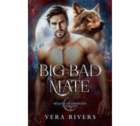 Big Bad Mate: 1 (Wolves Of Oakwood)