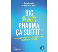 Big bad pharma, ça suffit !: Changer l'économie du médicament pour mieux soigner