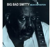 Big Bad Smitty - Mean Disposition