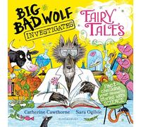 Big Bad Wolf Investigates Fairy Tales: Fact-checking your favourite stories with SCIENCE!