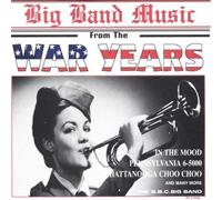 Big Band Music from the War Years by BBC Big Band (1995-04-16?