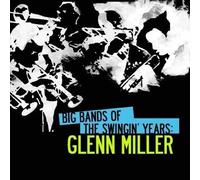 Big Bands Swingin Years: Glenn Mill