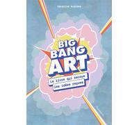 Big bang art Le livre qui secoue les idées reçues - Sandrine Andrews - Flammarion - broché - Essai