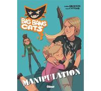 Big Bang Cats - Tome 03: Manipulation