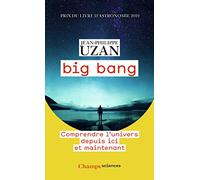 Big bang: Comprendre l'univers depuis ici et maintenant
