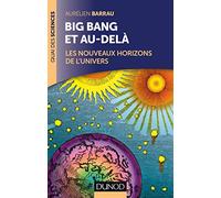 Big Bang et au-delà - 2 éd. - Les nouveaux horizons de l'Univers: Les nouveaux horizons de l'Univers