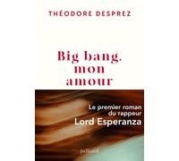 Big bang, mon amour - Théodore Desprez - Julliard - ebook (ePub) - Roman