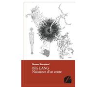 Big Bang Naissance d'un conte - Bernard Lucquiaud - Du Pantheon Eds - broché - Livre