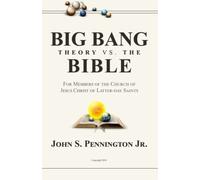 Big Bang Theory vs. The Bible: For Members of The Church of Jesus Christ of Latter-day Saints