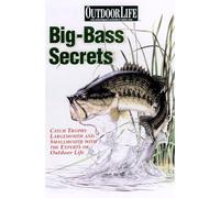 Big Bass Secrets: Catch Trophy Largemouths and Smallmouths With the Experts of Outdoor Life