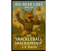 BIG BEAR LAKE: Book Ten: The Snackleball Snackionship
