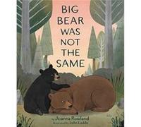 Big Bear Was Not the Same by Joanna Rowland Joanna Rowland (Auteur)