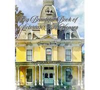 Big Beautiful Book of Victorian Style Houses Coloring Book