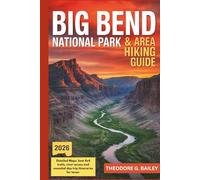 Big Bend National Park & Area Hiking Guide 2026: Detailed maps, best 4×4 trails, river access, and essential day trip itineraries for Texas