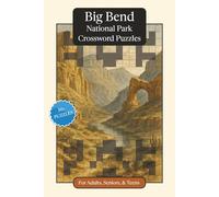Big Bend National Park Crossword Puzzles: Crossword Puzzles with Easy to Read Print about Big Bend National Park, Nature, Wildlife and More | 6x9 ... Gift for Vacations, Holidays and Relaxation