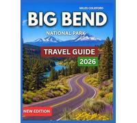 Big Bend National Park Travel Guide 2026: Top Sights, Grapevine Hills,Boquillas Canyon, Unique Hiking Experience, Festivals & Seasonal Highlights, ... to Stay, Rock climbing,The Chisos Basin